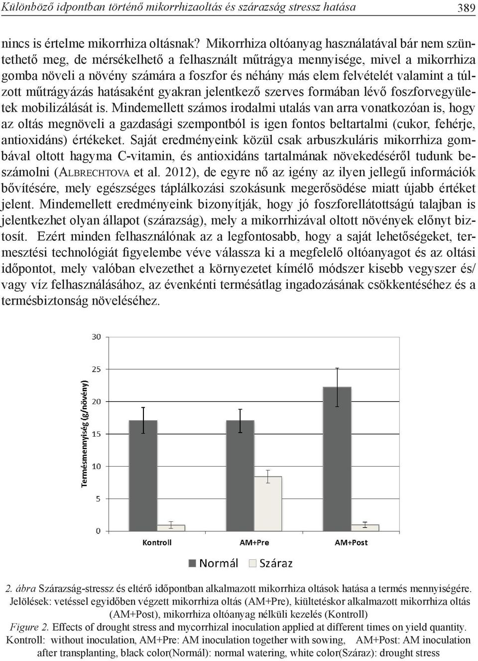 valamint a túlzott műtrágyázás hatásaként gyakran jelentkező szerves formában lévő foszforvegyületek mobilizálását is.