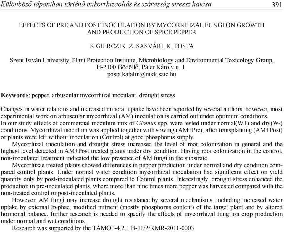 hu Keywords: pepper, arbuscular mycorrhizal inoculant, drought stress Changes in water relations and increased mineral uptake have been reported by several authors, however, most experimental work on