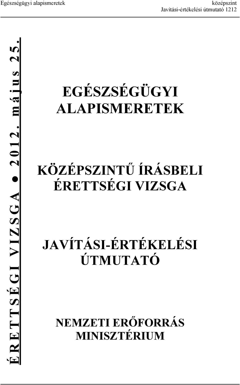 EGÉSZSÉGÜGYI ALAPISMERETEK KÖZÉPSZINTŰ ÍRÁSBELI