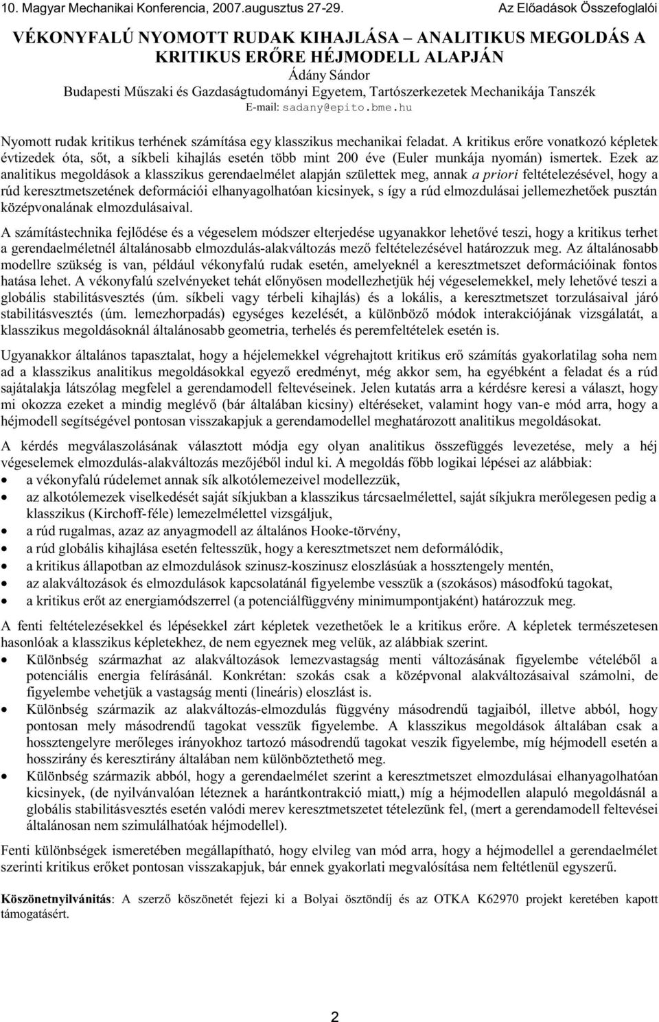 Mechanikája Tanszék E-mail: sadany@epito.bme.hu Nyomott rudak kritikus terhének számítása egy klasszikus mechanikai feladat.