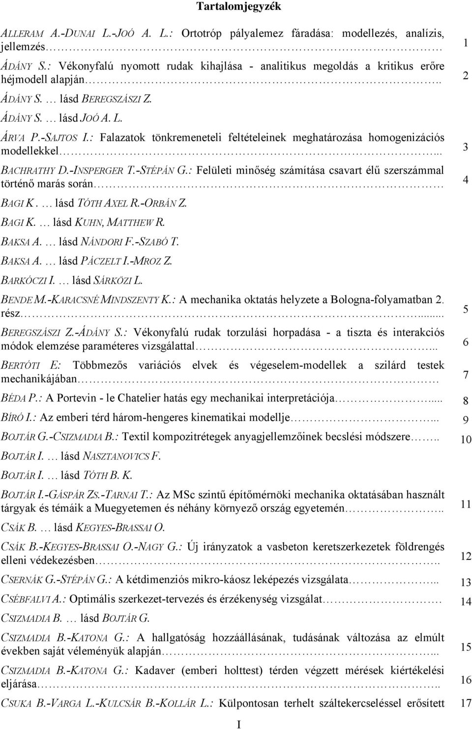 : Falazatok tönkremeneteli feltételeinek meghatározása homogenizációs modellekkel... 3 BACHRATHY D.-INSPERGER T.-STÉPÁN G.