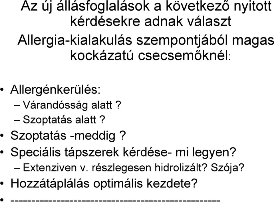 Szoptatás alatt? Szoptatás -meddig? Speciális tápszerek kérdése- mi legyen? Extenziven v.