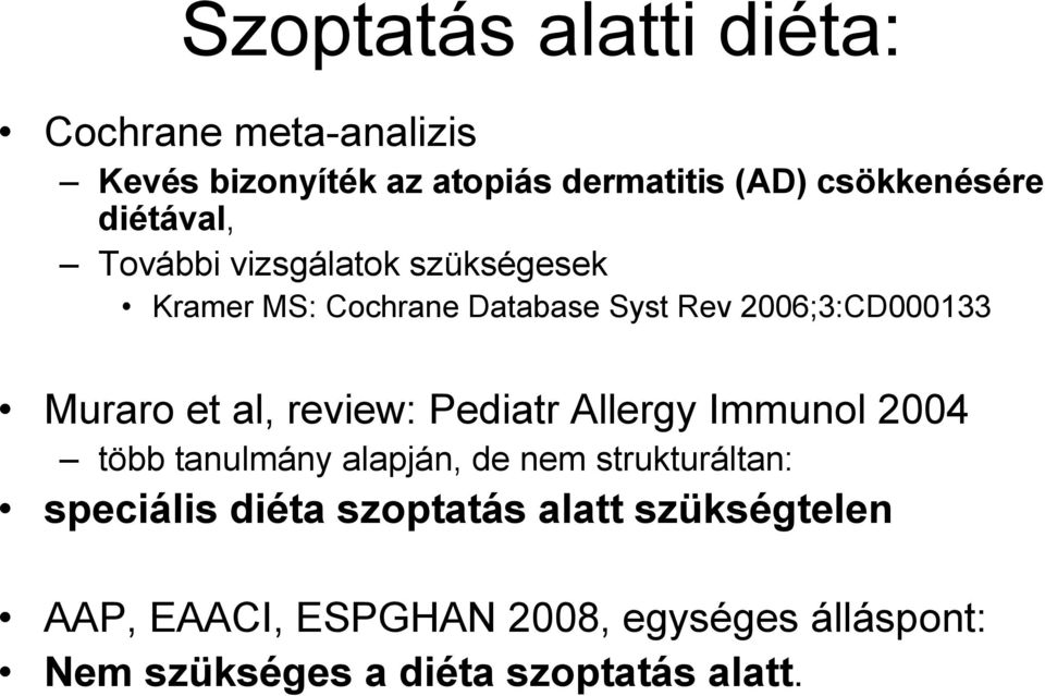 al, review: Pediatr Allergy Immunol 2004 több tanulmány alapján, de nem strukturáltan: speciális diéta