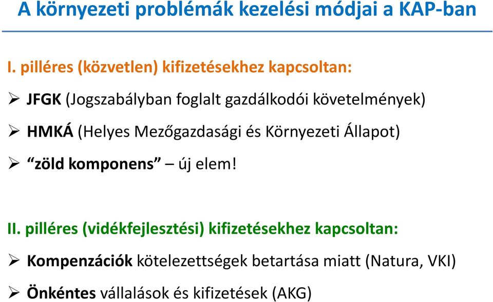 követelmények) HMKÁ (Helyes Mezőgazdasági és Környezeti Állapot) zöld komponens új elem! II.