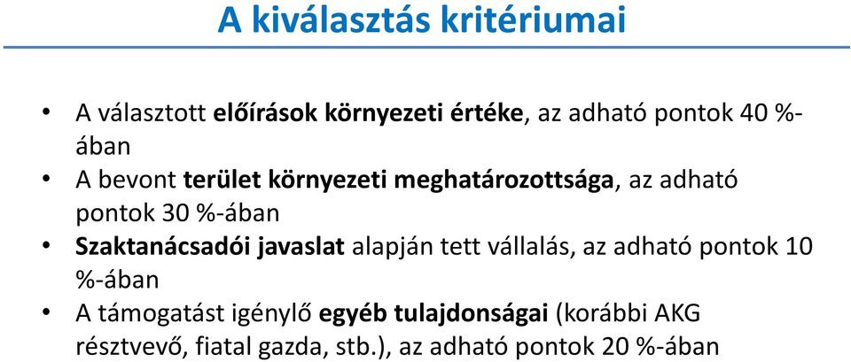 Szaktanácsadói javaslat alapján tett vállalás, az adható pontok 10 %-ában A támogatást