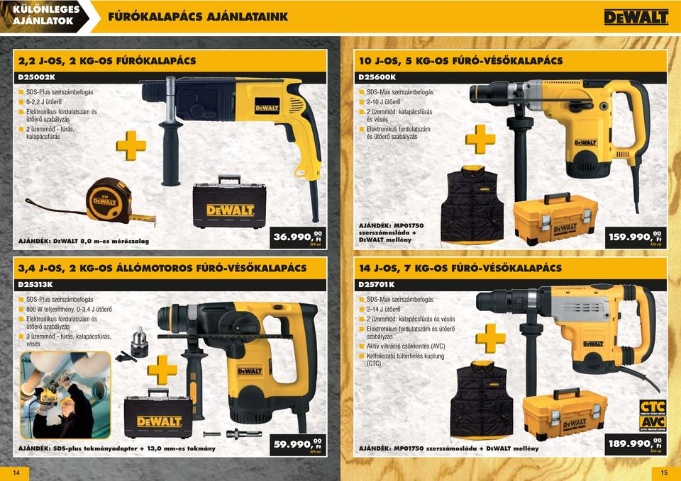 990, 00 AJÁNDÉK: MP01750 szerszámosláda + DEWALT mellény 159.