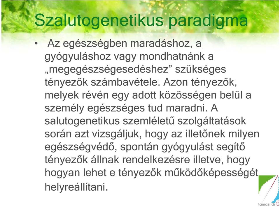 Azon tényezők, melyek révén egy adott közösségen belül a személy egészséges tud maradni.