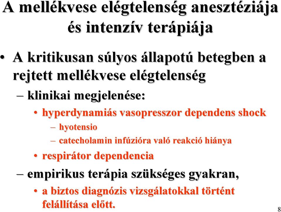 dependens shock hyotensio catecholamin infúzióra való reakció hiánya respirátor dependencia