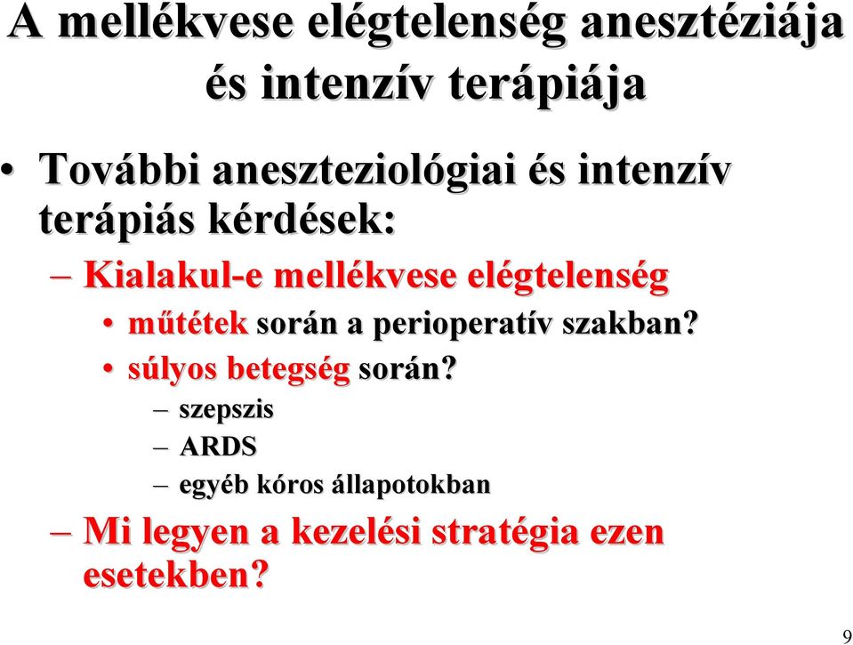 elégtelenség műtétek során a perioperatív szakban? súlyos betegség során?