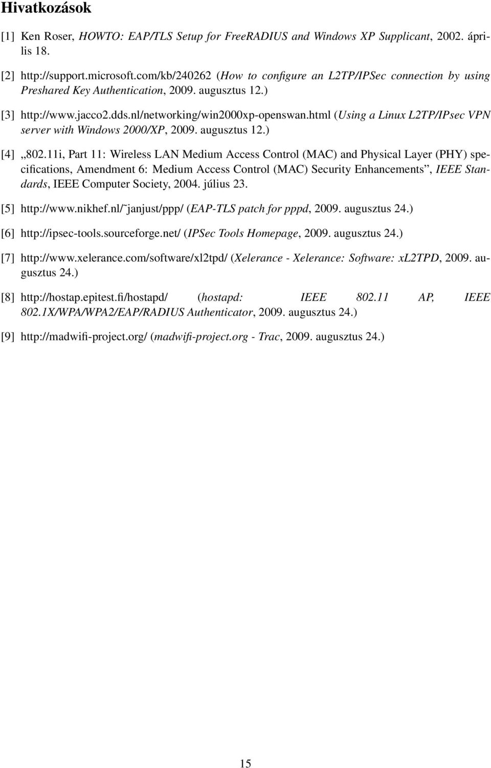 html (Using a Linux L2TP/IPsec VPN server with Windows 2000/XP, 2009. augusztus 12.) [4] 802.