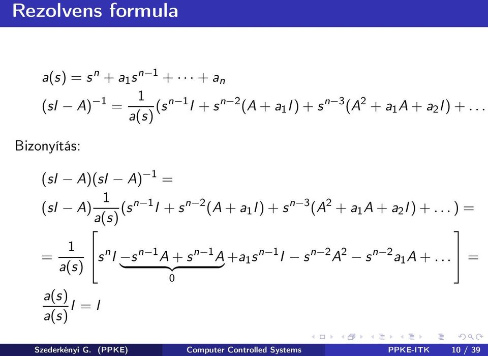 .. Bizonyítás: (si A)(sI A) 1 = (si A) 1 a(s) (sn 1 I + s n 2 (A+a 1 I)+s n .