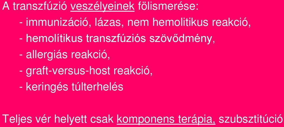 - allergiás reakció, - graft-versus-host reakció, - keringés