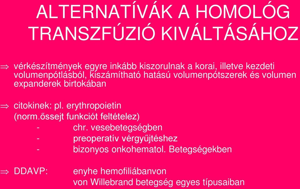 citokinek: pl. erythropoietin (norm.őssejt funkciót feltételez) - chr.