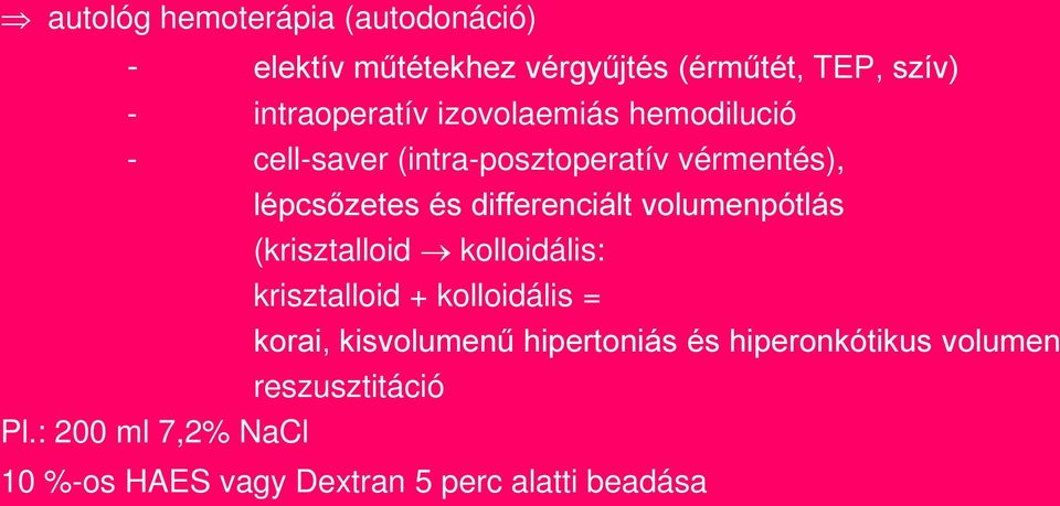 volumenpótlás (krisztalloid kolloidális: krisztalloid + kolloidális = korai, kisvolumenű hipertoniás és