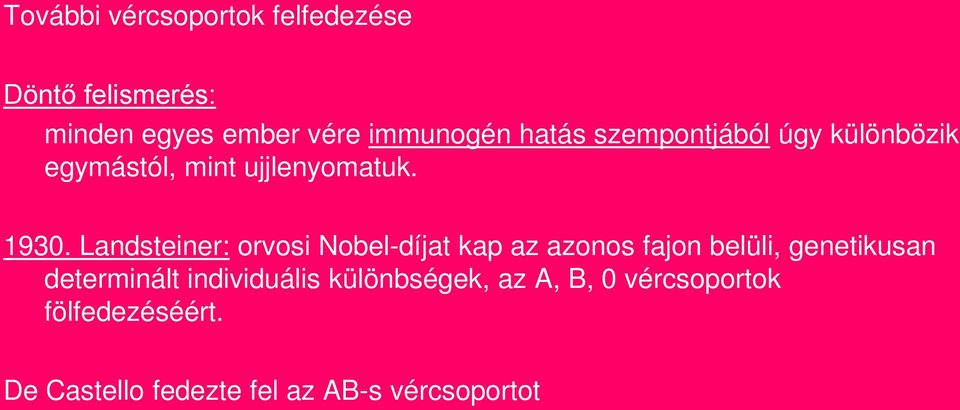 Landsteiner: orvosi Nobel-díjat kap az azonos fajon belüli, genetikusan determinált