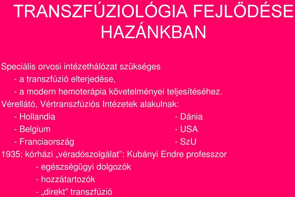 Vérellátó, Vértranszfúziós Intézetek alakulnak: - Hollandia - Dánia - Belgium - USA -