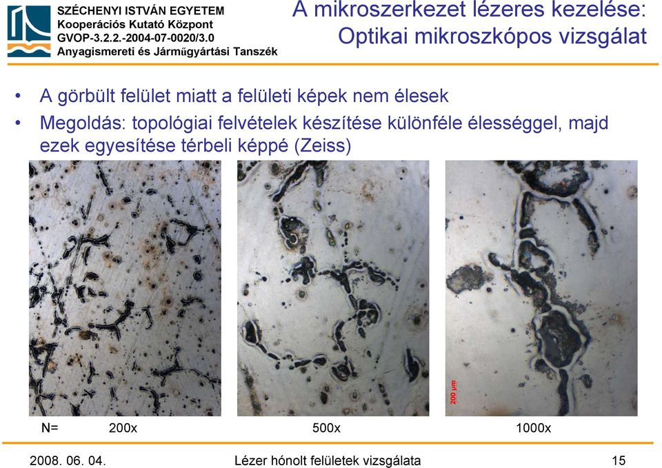 felvételek készítése különféle élességgel, majd ezek egyesítése térbeli