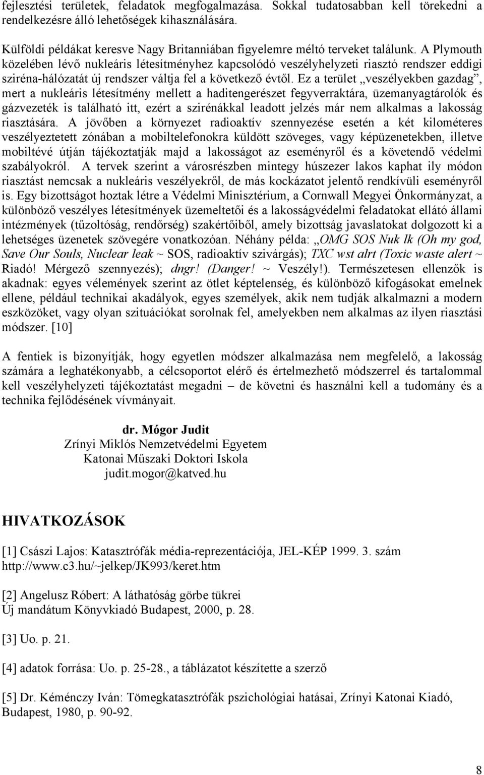 A Plymouth közelében lévő nukleáris létesítményhez kapcsolódó veszélyhelyzeti riasztó rendszer eddigi sziréna-hálózatát új rendszer váltja fel a következő évtől.