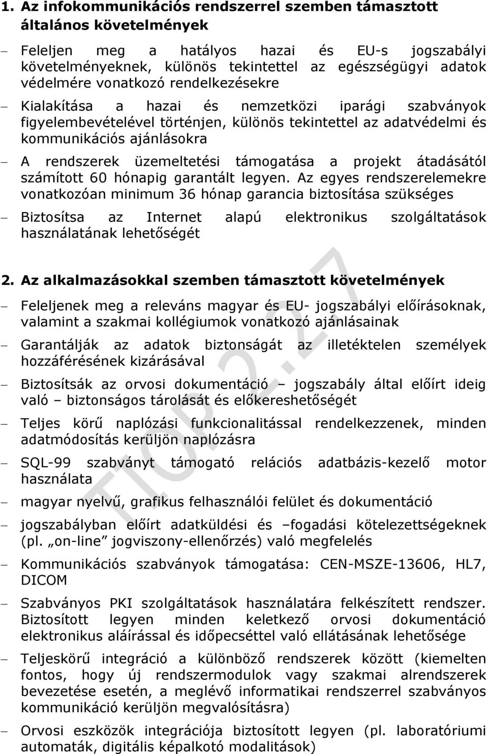 támogatása a projekt átadásától számított 60 hónapig garantált legyen.