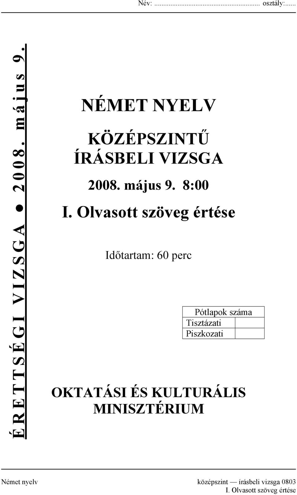 Olvasott szöveg értése Időtartam: 60 perc Pótlapok száma Tisztázati