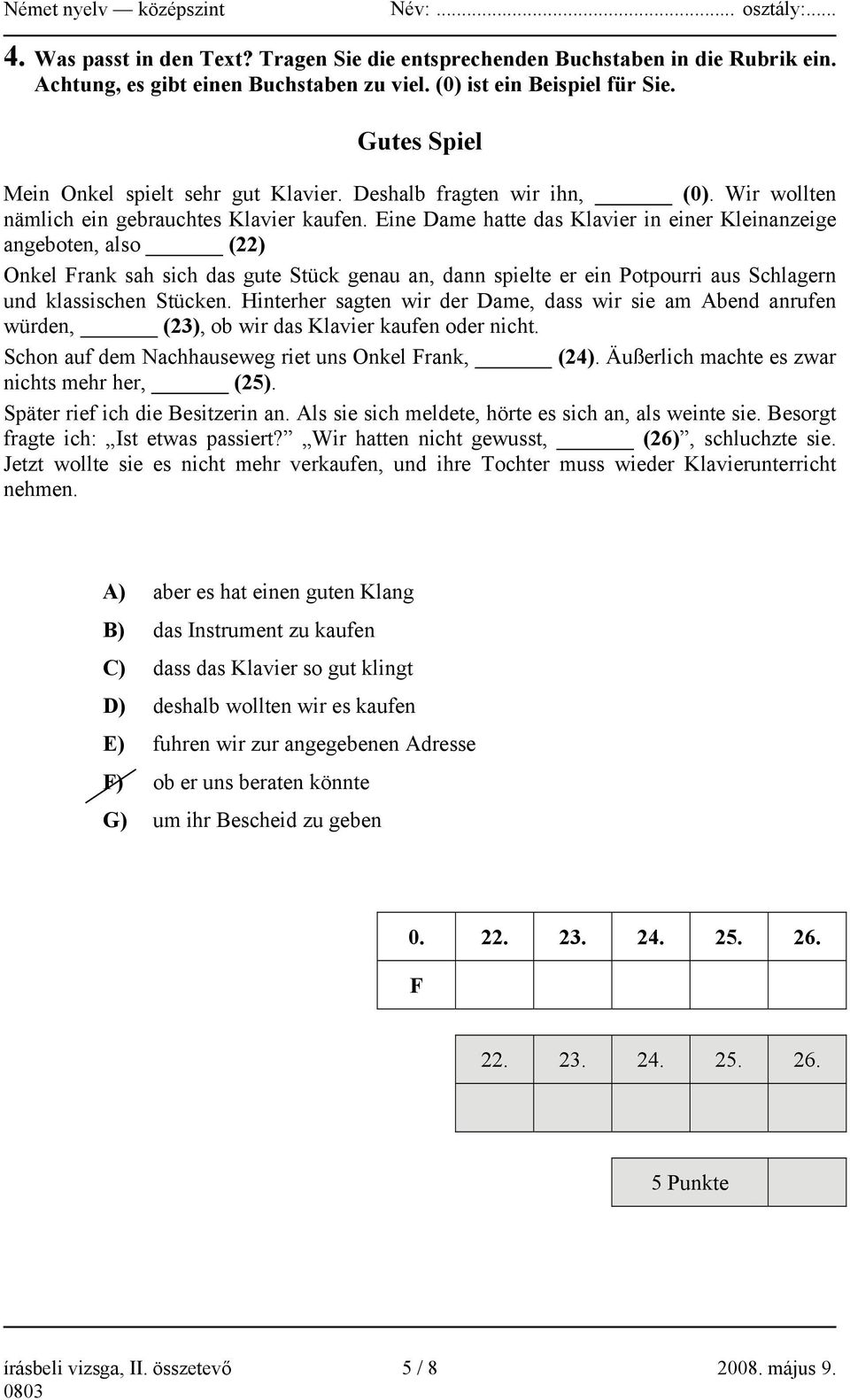 Eine Dame hatte das Klavier in einer Kleinanzeige angeboten, also (22) Onkel Frank sah sich das gute Stück genau an, dann spielte er ein Potpourri aus Schlagern und klassischen Stücken.