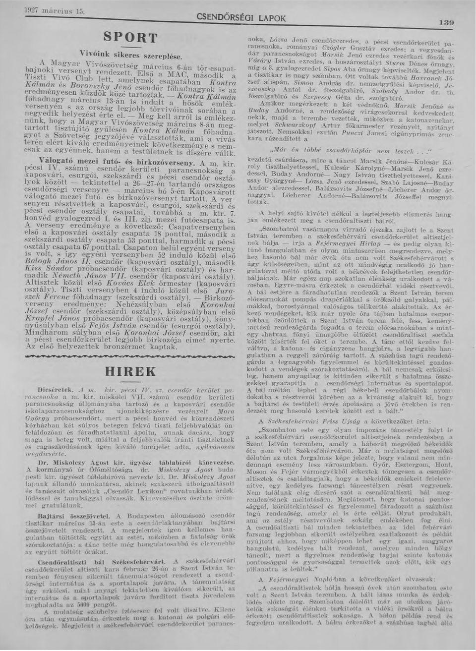 - Kontra Kálmán fóhadltlagy március l3-án is indult a hősök emlékversenyén s az ország le lrjobb tőrvi"óinak sorában a negyedik helyezést érte el.