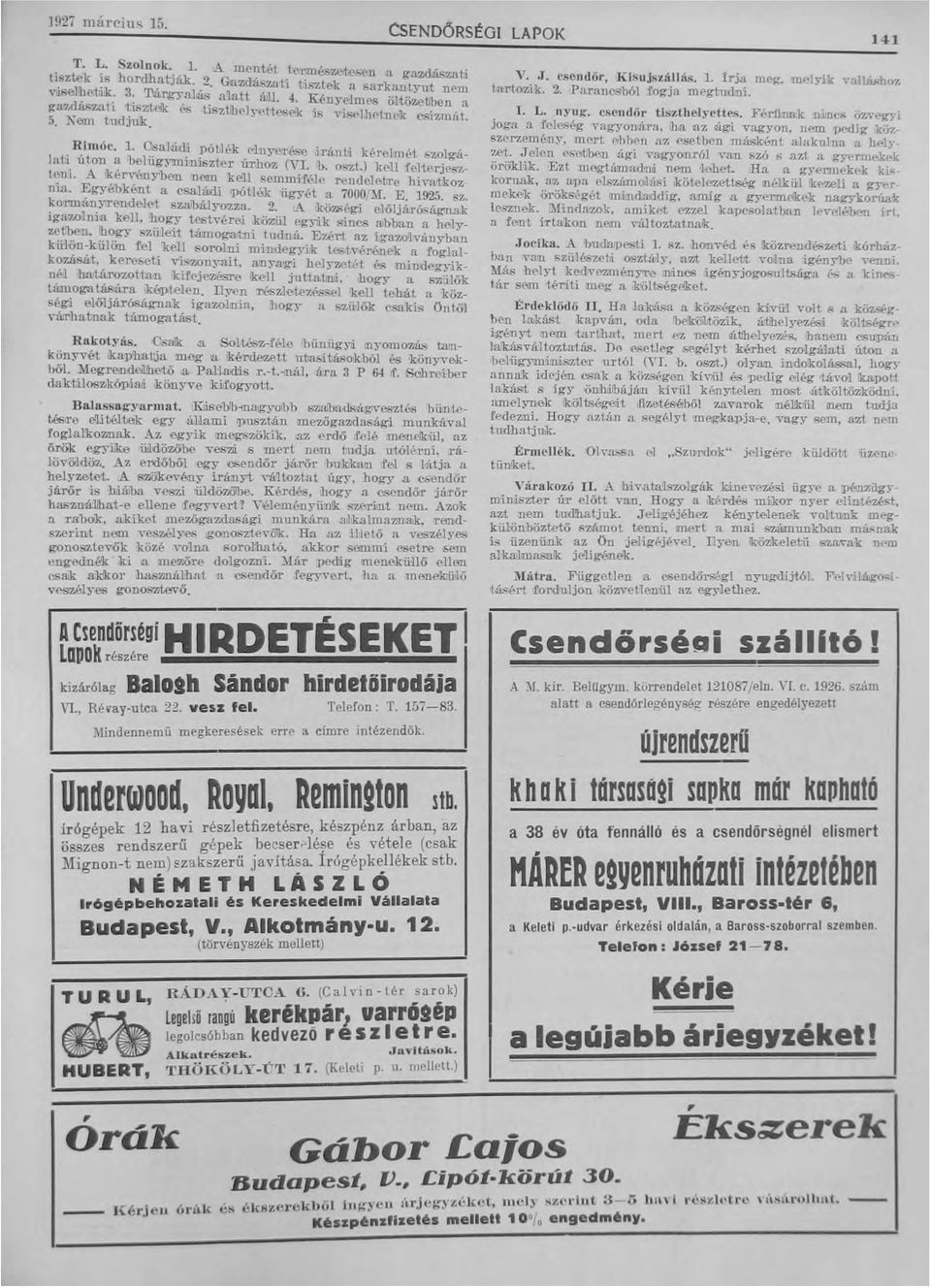 lati úton abelügyminibz1jer ÚIho", (VI. b. OS"Lt.) kell 1ellerj"",,, teni. A 'kérv'ényboo. nem keill semmiféle rendeletjre hivatko"l nia. Egy&bként a csalájdi 'PÓtlék iigyét a 7000/ M. E. 1925. sz.