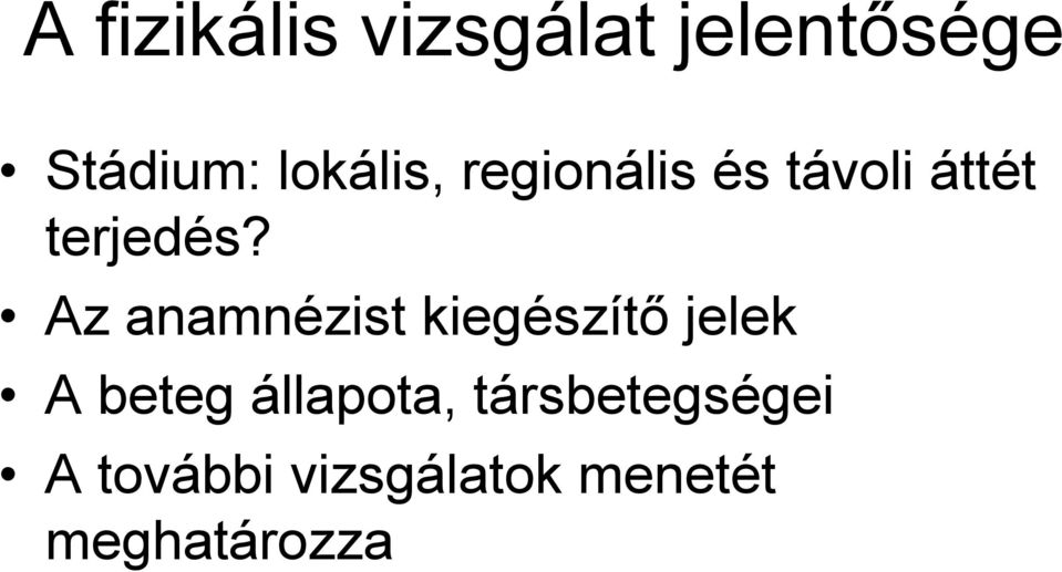 Az anamnézist kiegészítı jelek A beteg állapota,