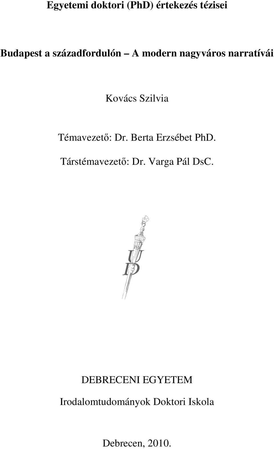 Témavezető: Dr. Berta Erzsébet PhD. Társtémavezető: Dr.