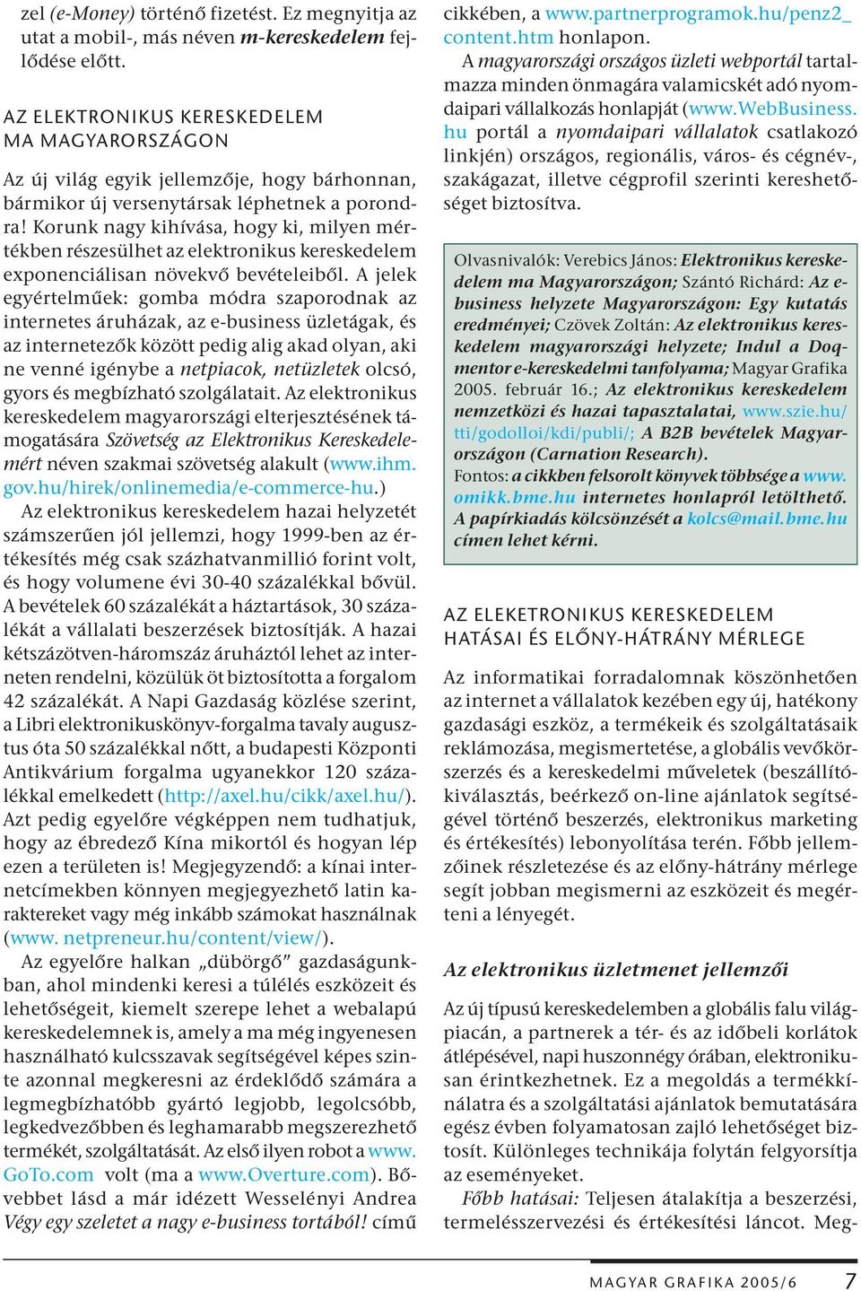 Korunk nagy kihívása, hogy ki, milyen mértékben részesülhet az elektronikus kereskedelem exponenciálisan növekvő bevételeiből.