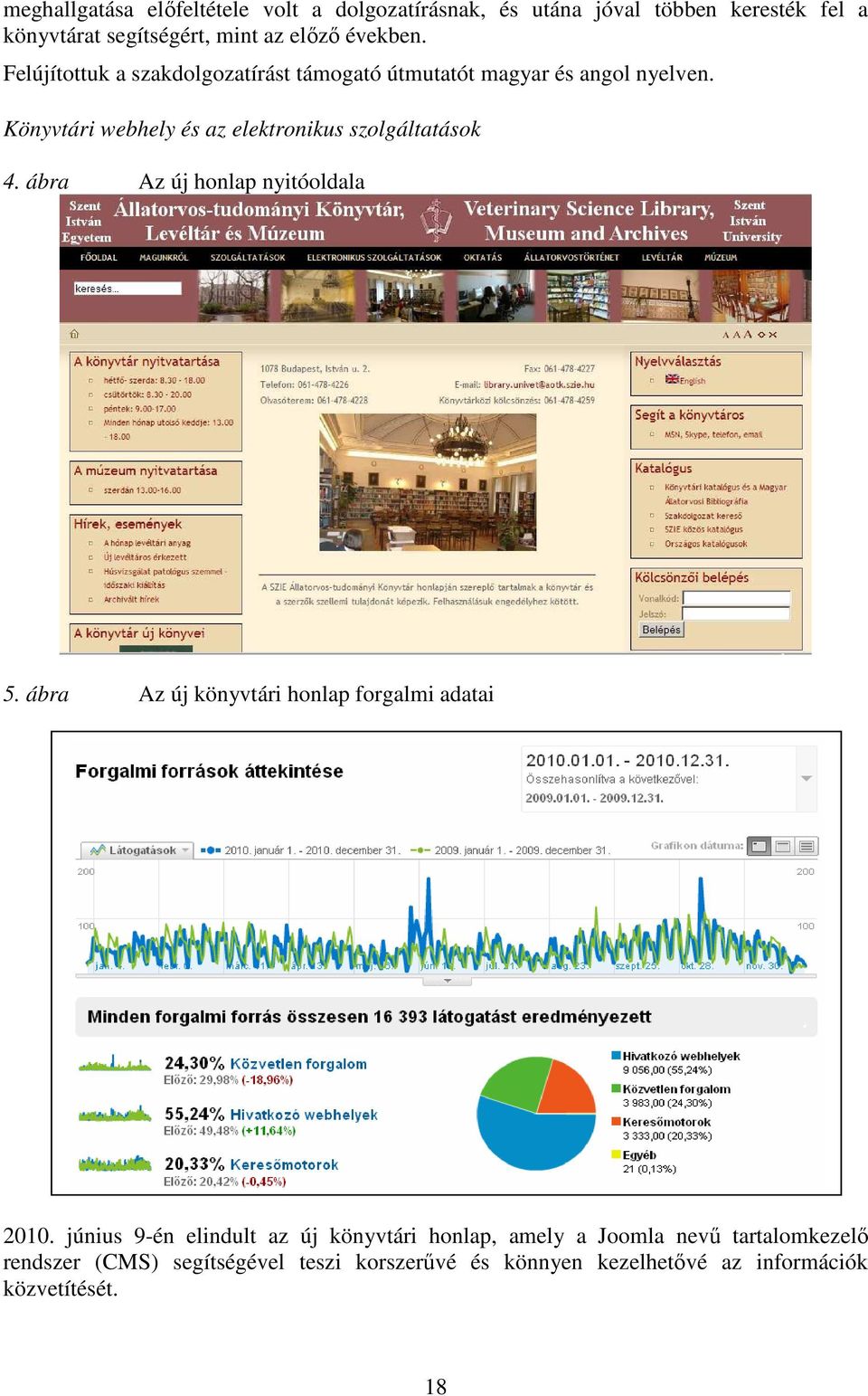 Könyvtári webhely és az elektronikus szolgáltatások 4. ábra Az új honlap nyitóoldala 5.