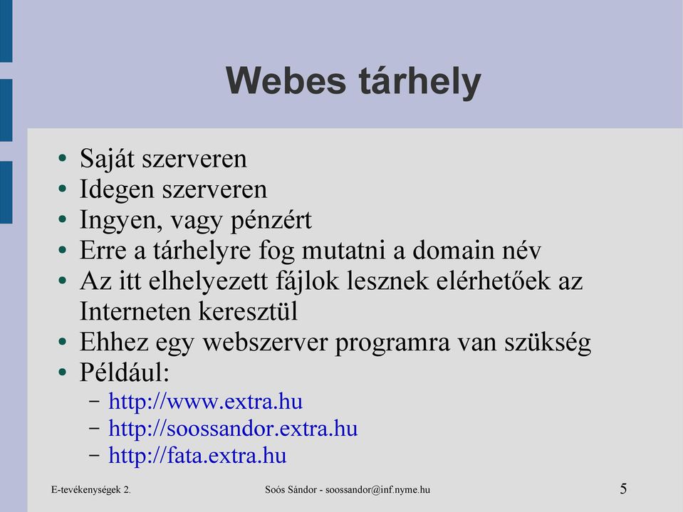 keresztül Ehhez egy webszerver programra van szükség Például: http://www.extra.