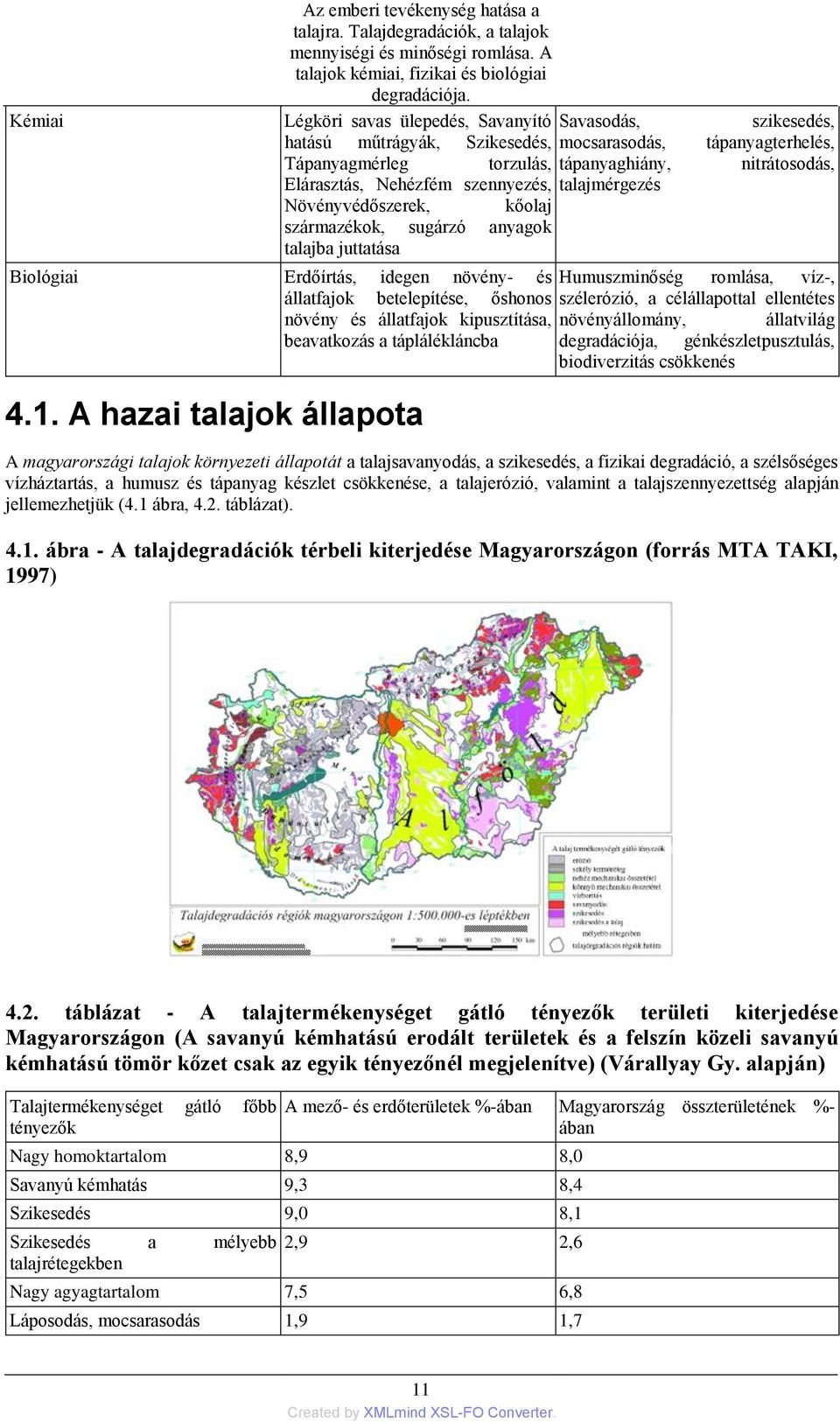 Erdőírtás, idegen növény- és állatfajok betelepítése, őshonos növény és állatfajok kipusztítása, beavatkozás a táplálékláncba 4.1.