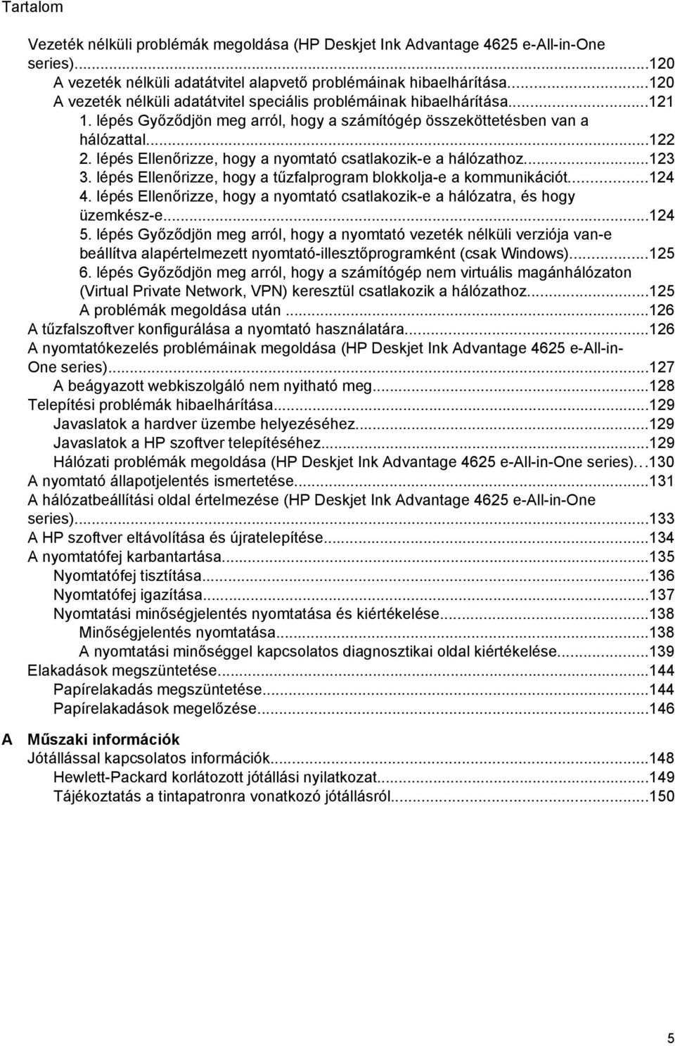 lépés Ellenőrizze, hogy a nyomtató csatlakozik-e a hálózathoz...123 3. lépés Ellenőrizze, hogy a tűzfalprogram blokkolja-e a kommunikációt...124 4.