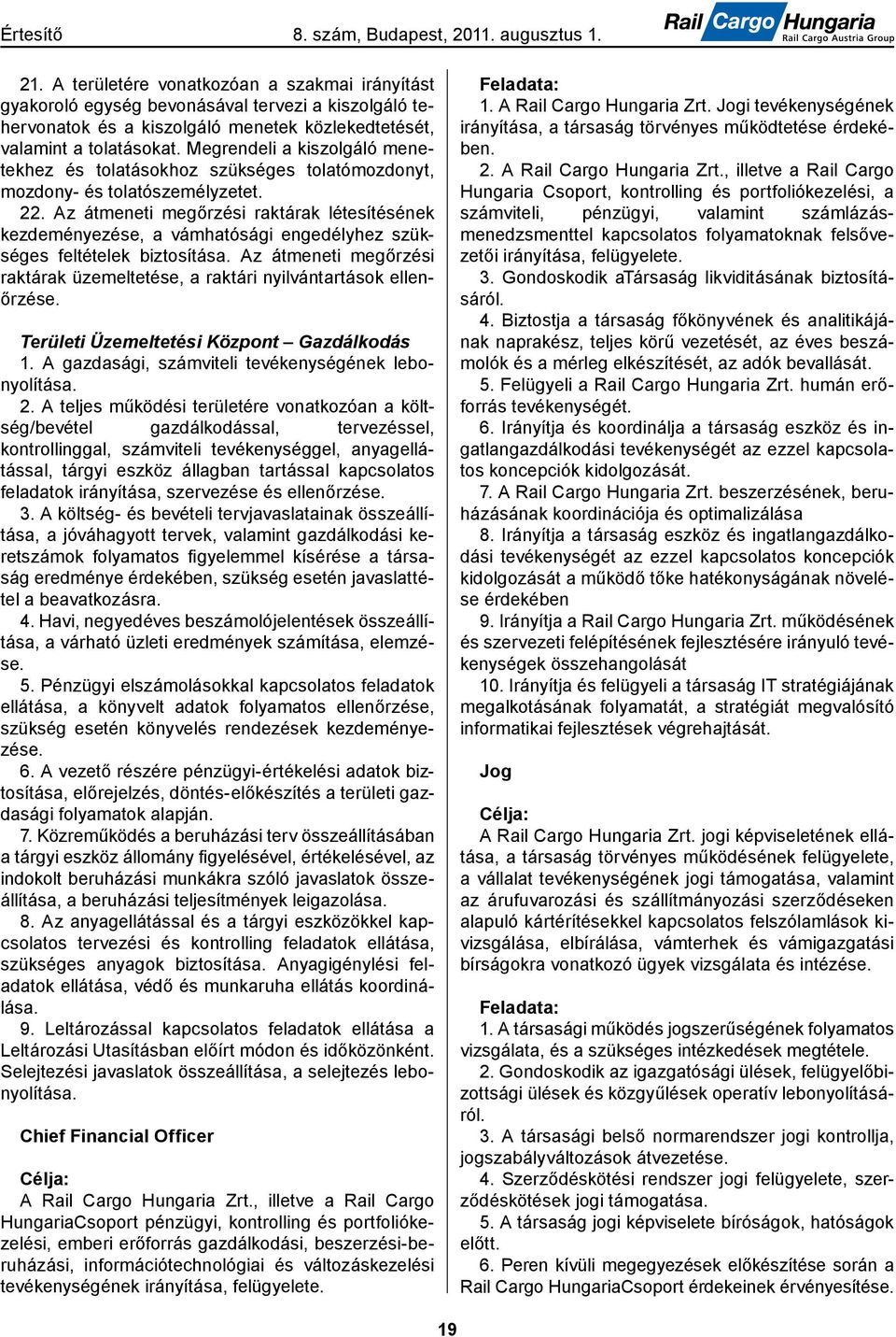 Az átmeneti megőrzési raktárak létesítésének kezdeményezése, a vámhatósági engedélyhez szükséges feltételek biztosítása.