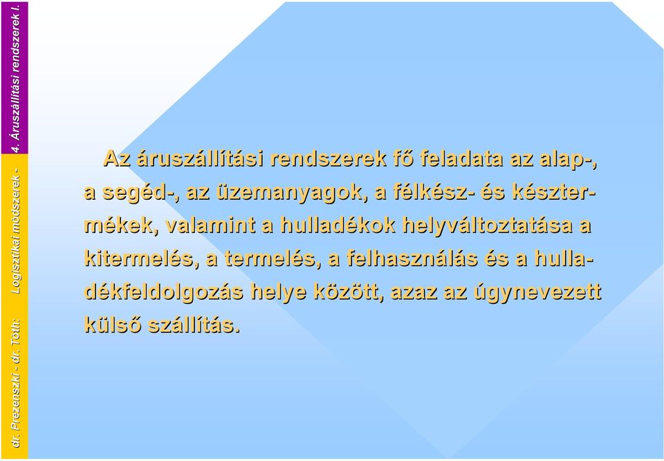 segéd-,, az üzemanyagok, a félkész- és készter- mékek,, valamint a hulladékok