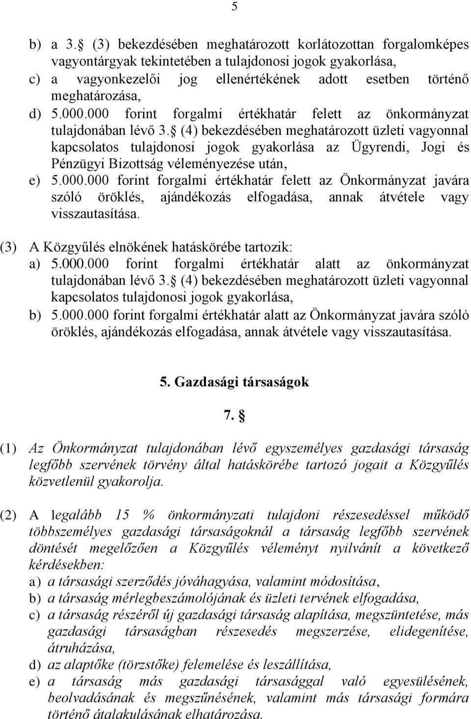 000.000 forint forgalmi értékhatár felett az önkormányzat tulajdonában lévő 3.