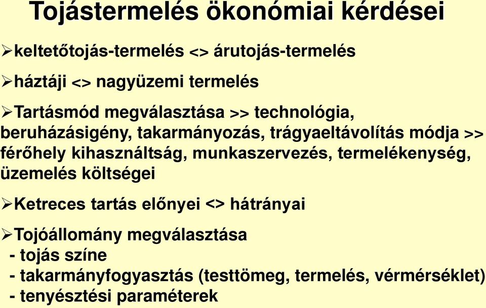 kihasználtság, munkaszervezés, termelékenység, üzemelés költségei Ketreces tartás előnyei <> hátrányai