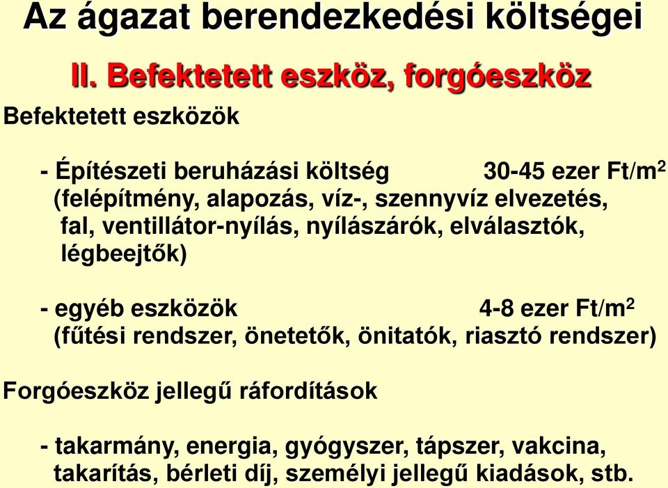 alapozás, víz-, szennyvíz elvezetés, fal, ventillátor-nyílás, nyílászárók, elválasztók, légbeejtők) - egyéb eszközök 4-8