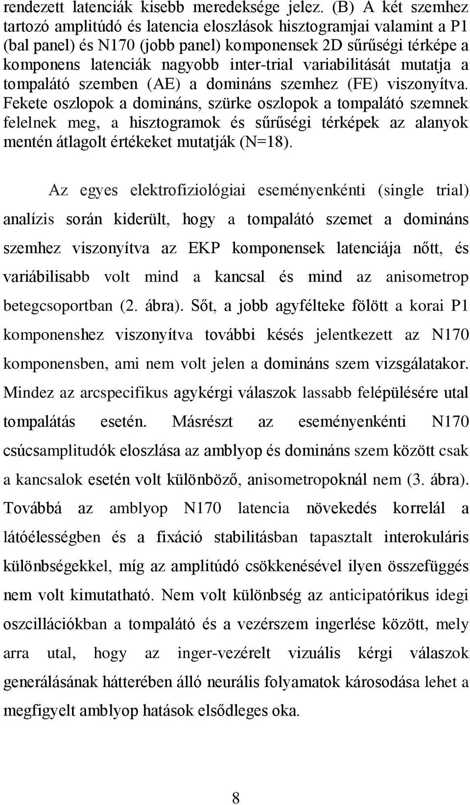 variabilitását mutatja a tompalátó szemben (AE) a domináns szemhez (FE) viszonyítva.