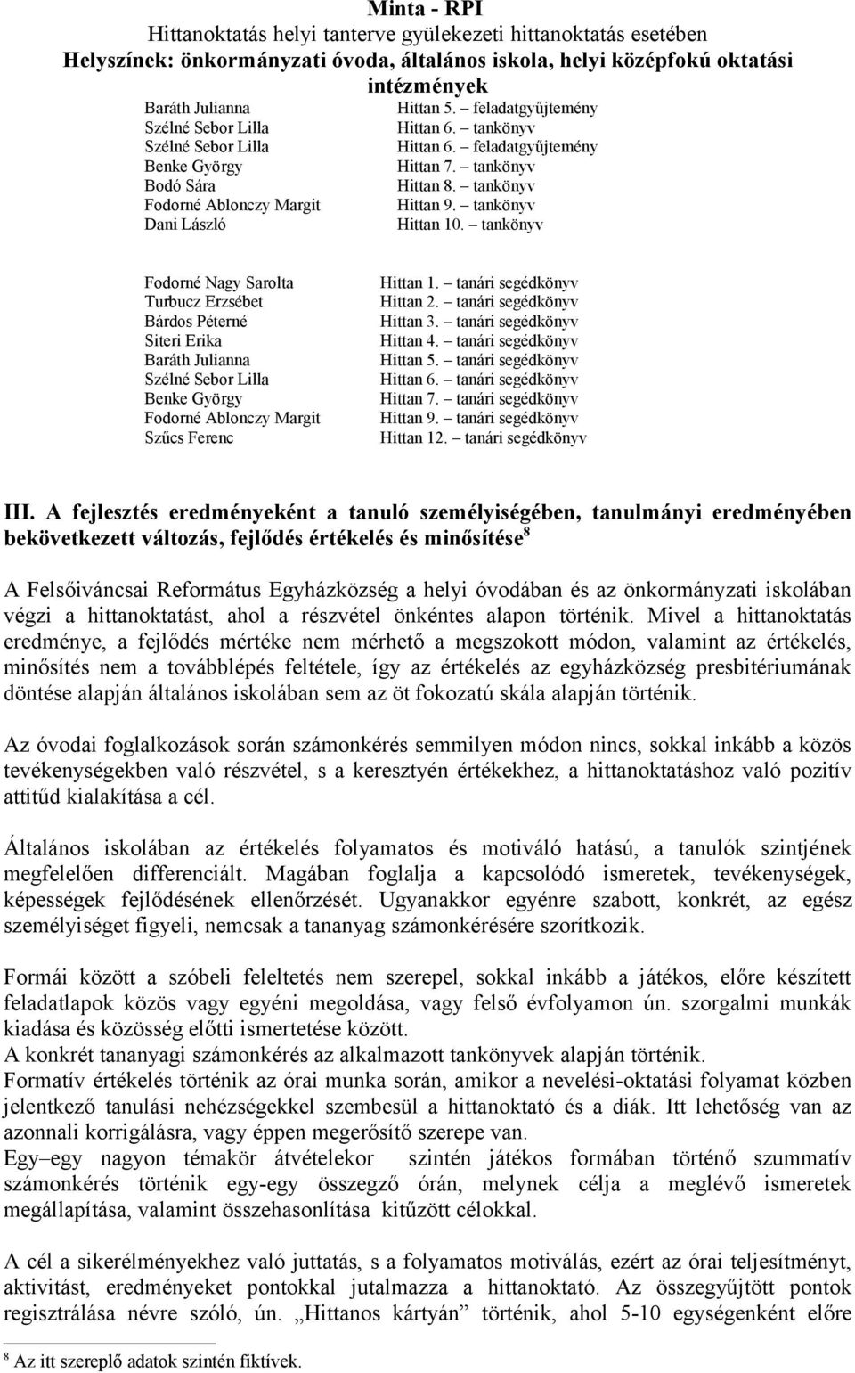 tankönyv Fodorné Nagy Sarolta Turbucz Erzsébet Bárdos Péterné Siteri Erika Baráth Julianna Szélné Sebor Lilla Benke György Fodorné Ablonczy Margit Szűcs Ferenc Hittan 1. tanári segédkönyv Hittan 2.