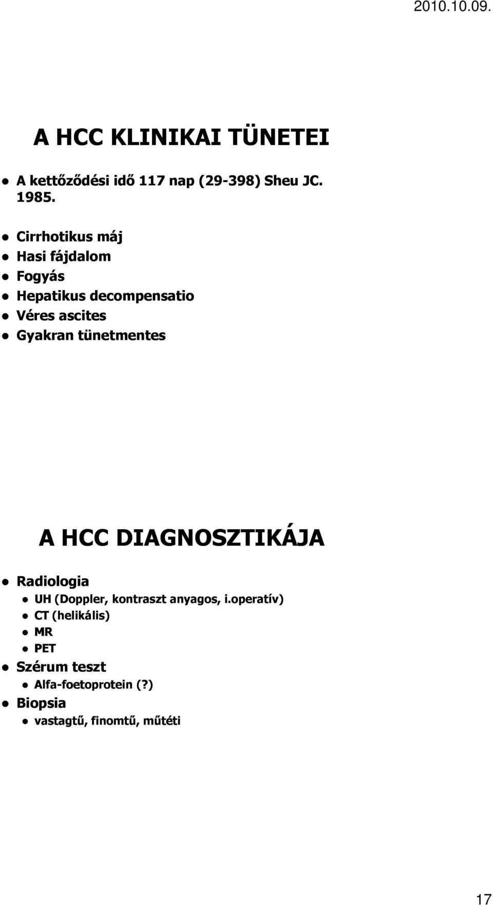 tünetmentes A HCC DIAGNOSZTIKÁJA Radiologia UH (Doppler, kontraszt anyagos, i.