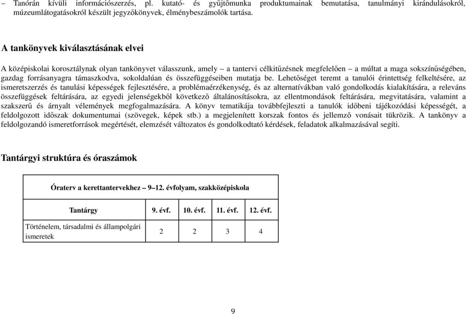 támaszkodva, sokoldalúan és összefüggéseiben mutatja be.