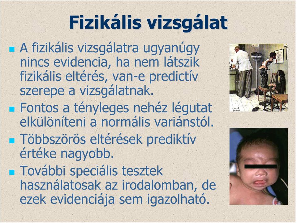 Fontos a tényleges nehéz légutat elkülöníteni a normális variánstól.