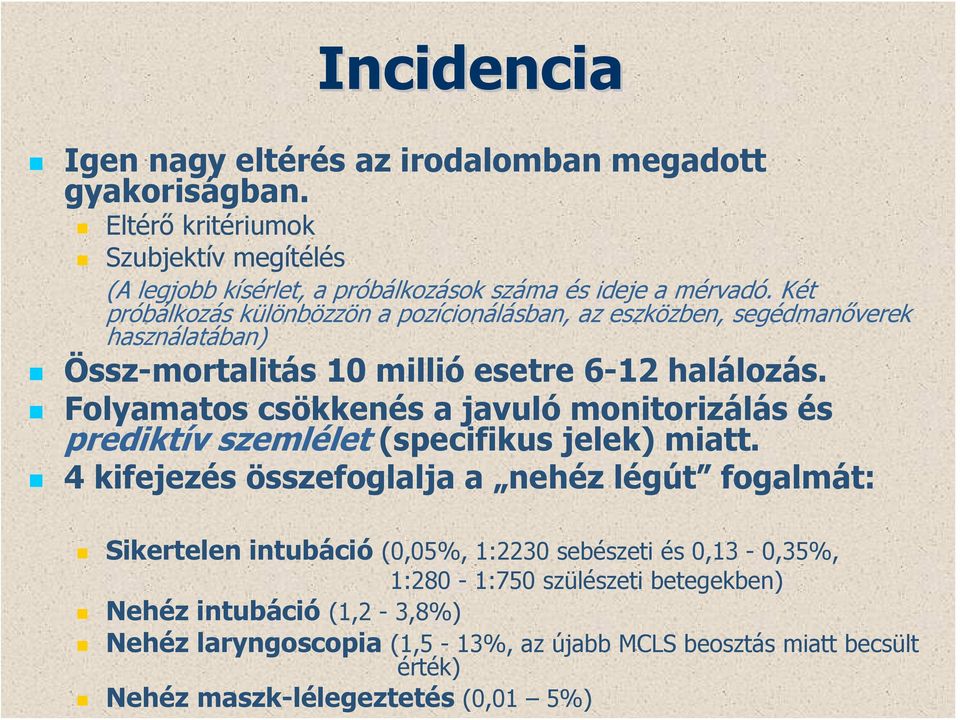 Folyamatos csökkenés a javuló monitorizálás és prediktív szemlélet (specifikus jelek) miatt.