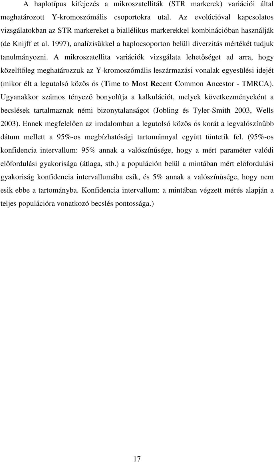 1997), analízisükkel a haplocsoporton belüli diverzitás mértékét tudjuk tanulmányozni.