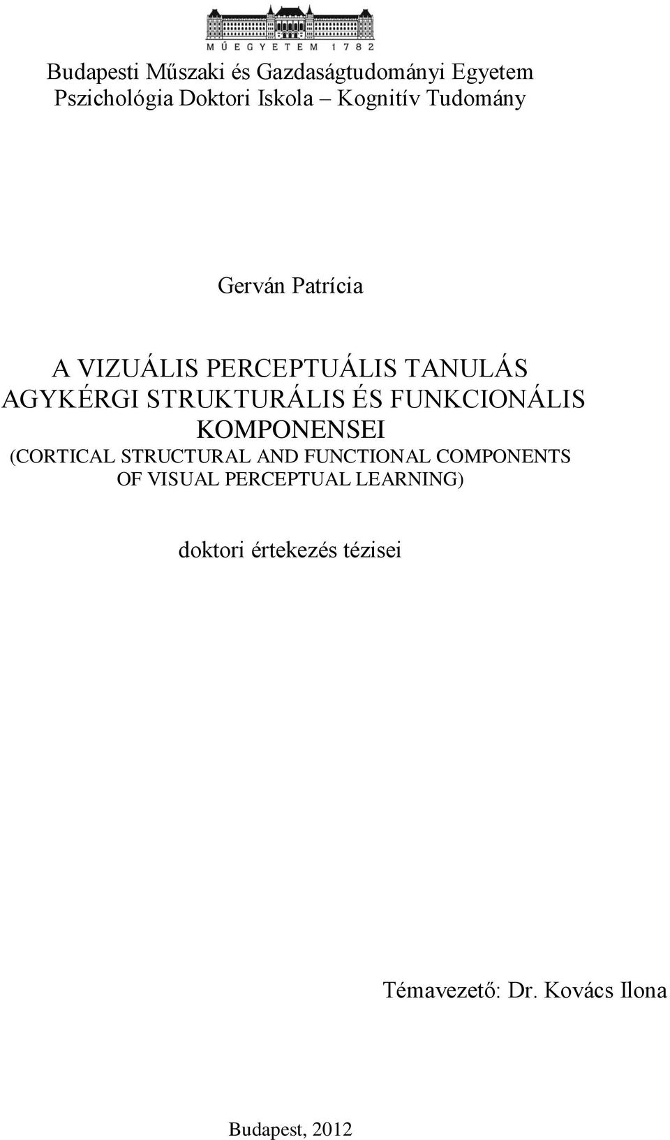 FUNKCIONÁLIS KOMPONENSEI (CORTICAL STRUCTURAL AND FUNCTIONAL COMPONENTS OF VISUAL