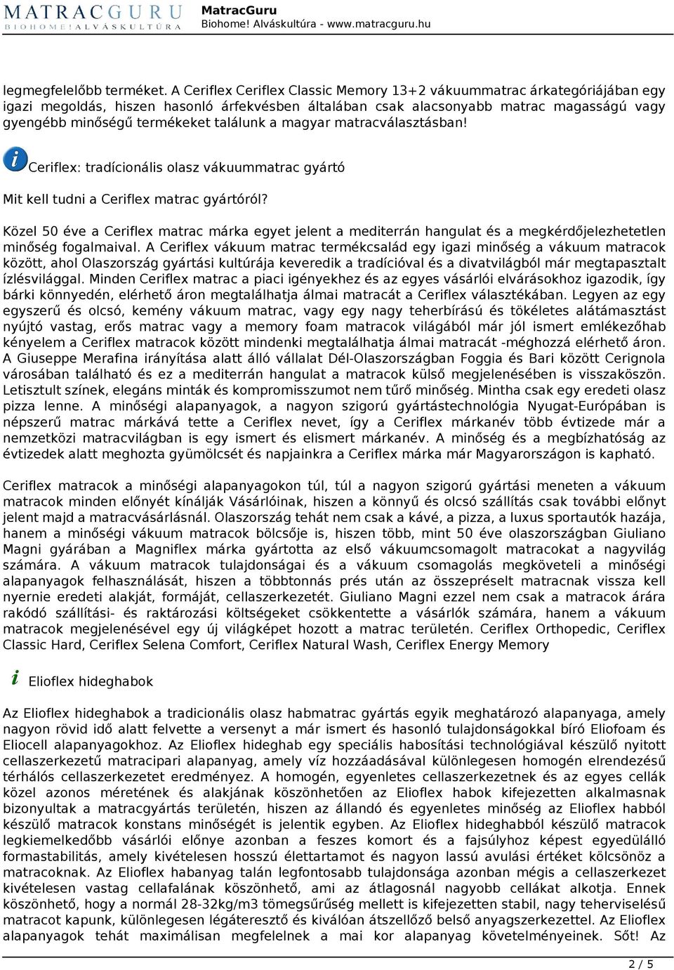 találunk a magyar matracválasztásban! Ceriflex: tradícionális olasz vákuummatrac gyártó Mit kell tudni a Ceriflex matrac gyártóról?