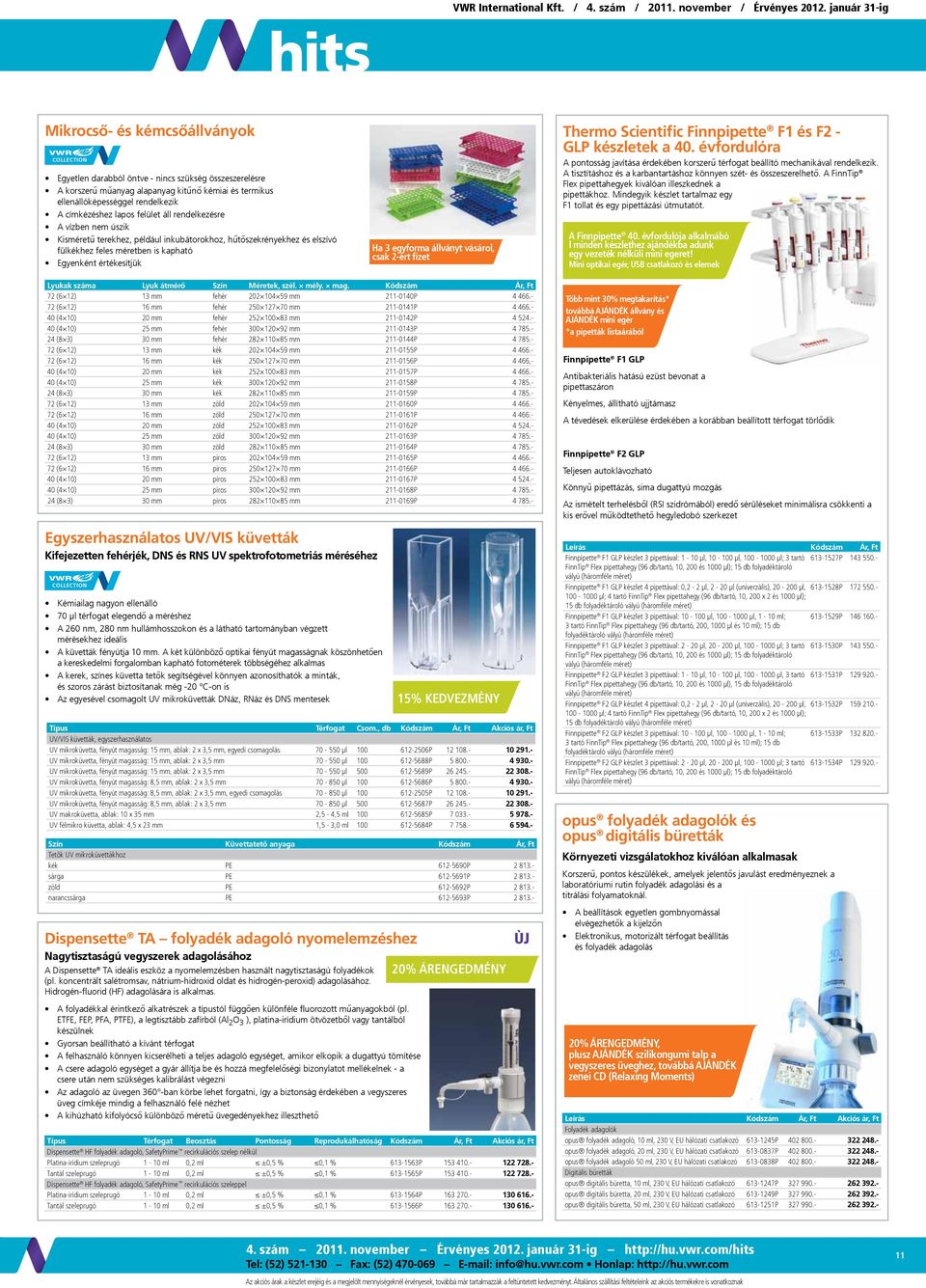 vásárol, csak 2-ért fizet Thermo Scientific Finnpipette F1 és F2 - GLP készletek a 40. évfordulóra A pontosság javítása érdekében korszerű térfogat beállító mechanikával rendelkezik.