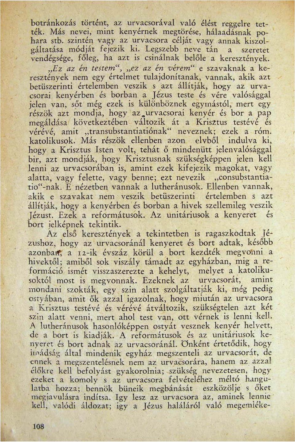 z az en testem "ez az en verem e sza va kkk na a e- resztények nem egy értelmet tulajdonítanak vannak akik azt betüszerinti értelemben veszik s azt állít ják hogy az urvacsorai kenyérben és borban a